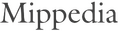 Logo wordmark yang bertuliskan "Mippedia" dengan gaya huruf italic yang telah di gunakan serta di jadikan sebagai wordmark utama oleh Mippedia Community di situs Mippedia bahasa Indonesia, Mippedia bahasa Inggris dan Mippedia bahasa Indonesia ringkas sejak peluncuran pertama ketiga proyek tersebut.